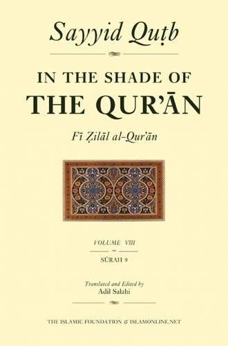In the Shade of the Qur'an Vol. 8 (Fi Zilal al-Qur'an): Surah 9 Al-Tawbah (In the Shade of the Qur an, 8, Band 8)